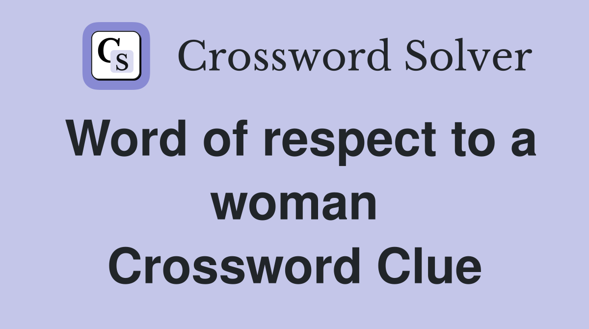Word of respect to a woman Crossword Clue