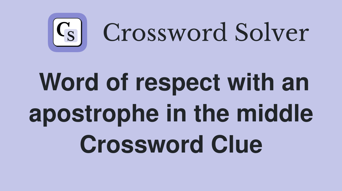 Word of respect with an apostrophe in the middle Crossword Clue