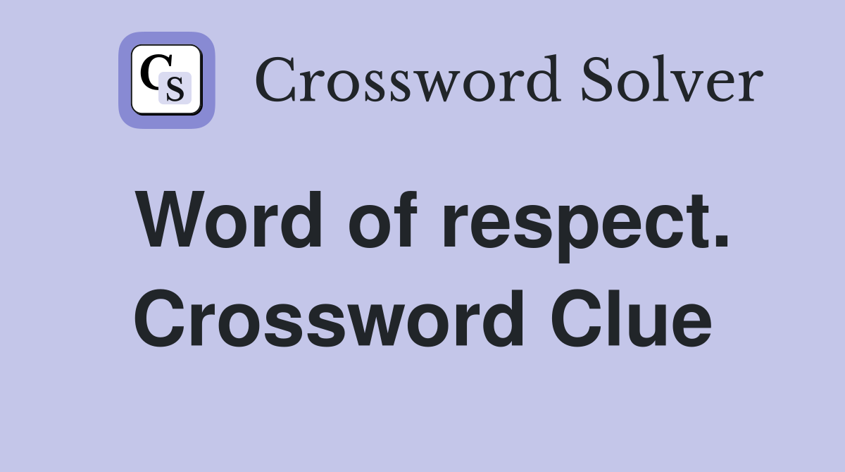 Word of respect. Crossword Clue