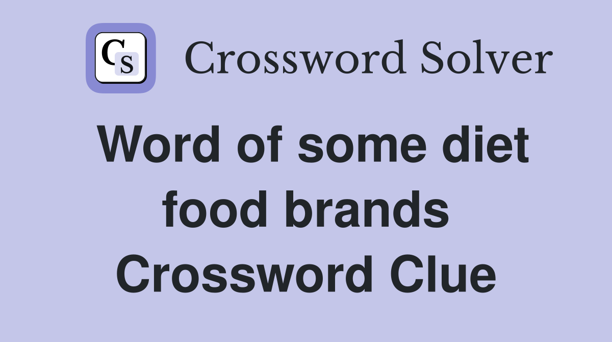 Word of some diet food brands Crossword Clue