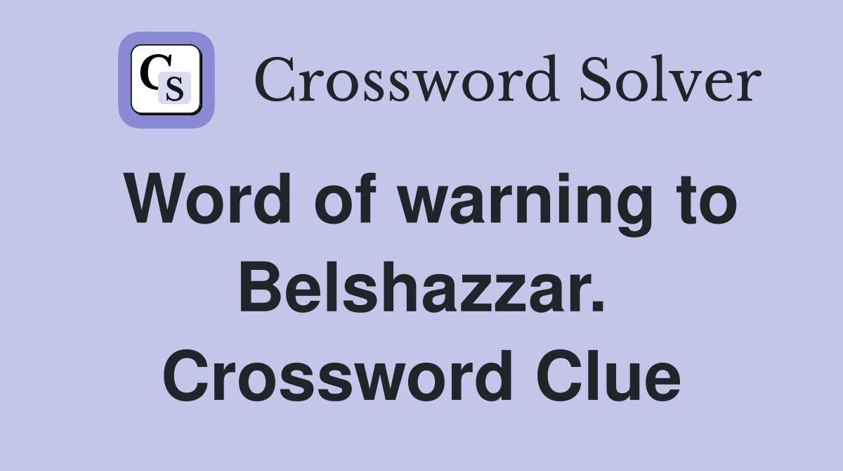 Word of warning to Belshazzar. Crossword Clue