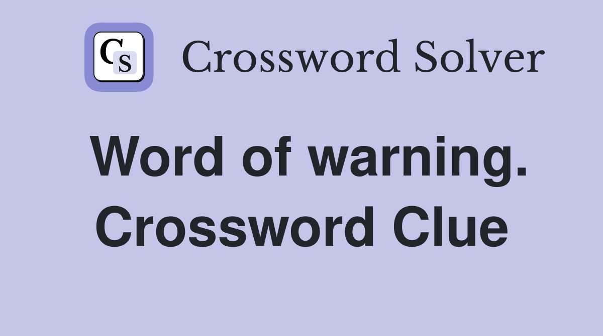 Word of warning. Crossword Clue