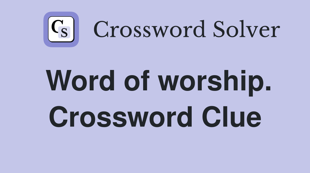 Word of worship. Crossword Clue