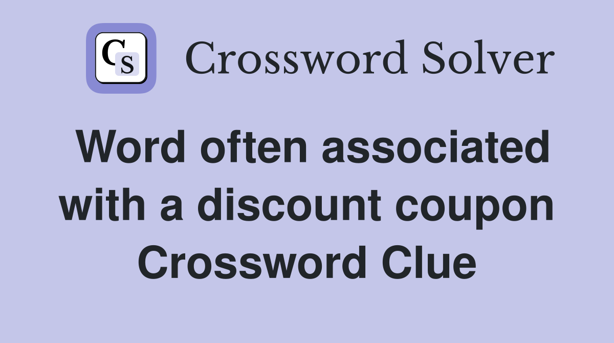Word often associated with a discount coupon Crossword Clue