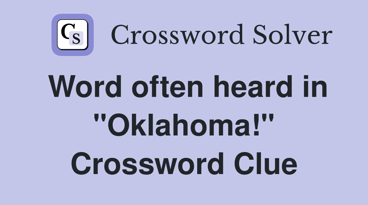 Word often heard in "Oklahoma!" Crossword Clue