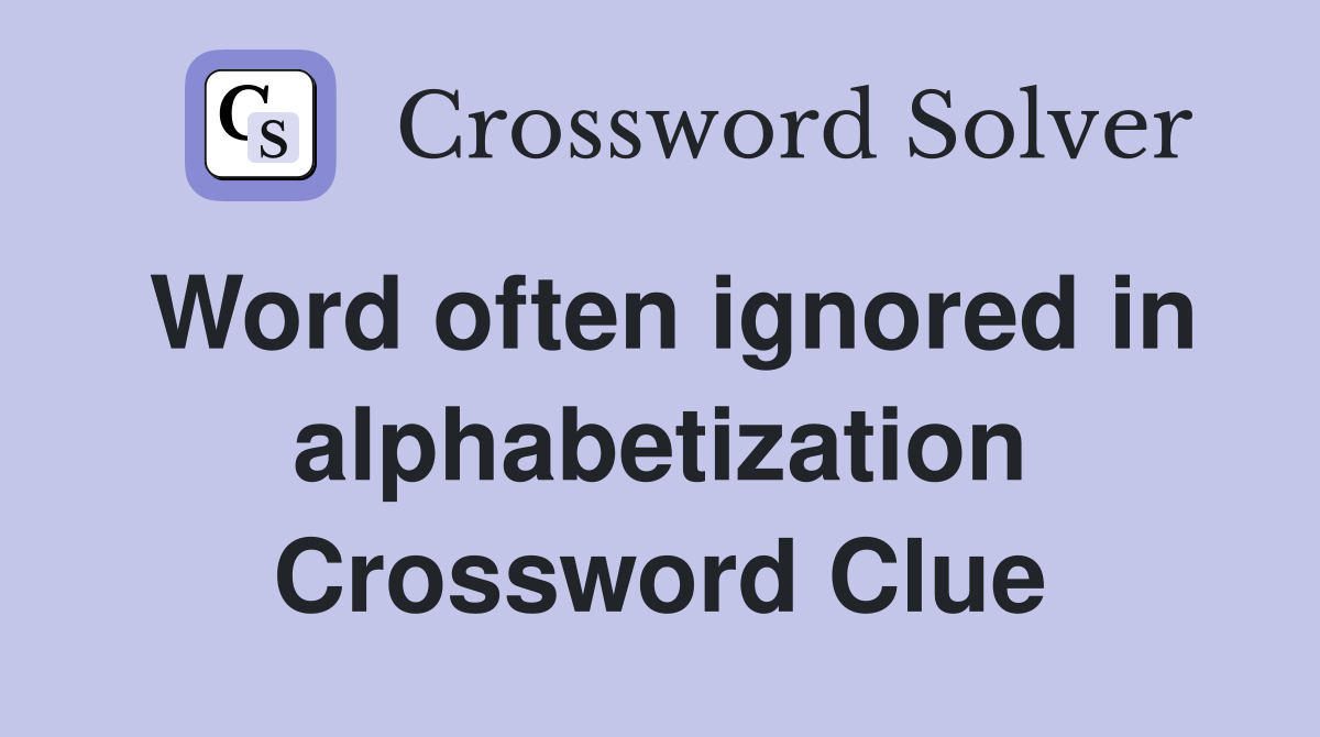 Word often ignored in alphabetization Crossword Clue