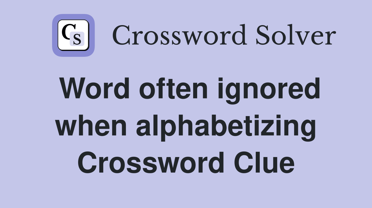 Word often ignored when alphabetizing Crossword Clue
