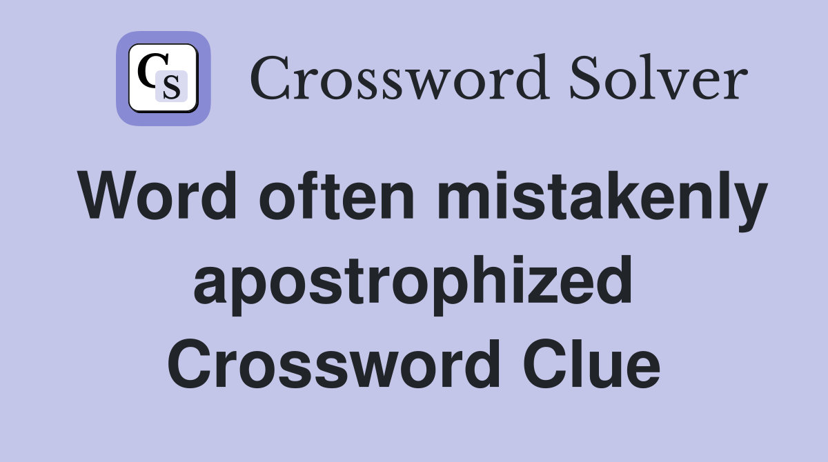 Word often mistakenly apostrophized Crossword Clue