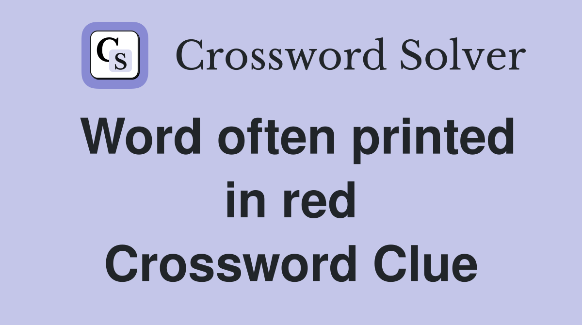 Word often printed in red Crossword Clue