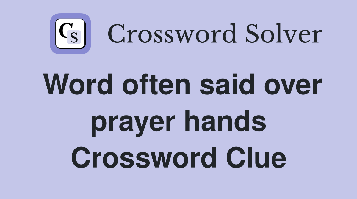 Word often said over prayer hands Crossword Clue