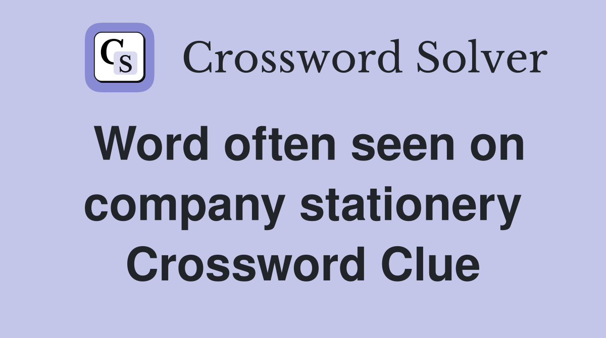 Word often seen on company stationery Crossword Clue