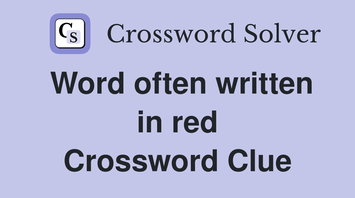Word often written in red Crossword Clue
