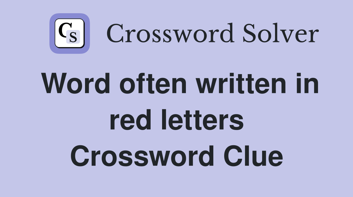 Word often written in red letters Crossword Clue