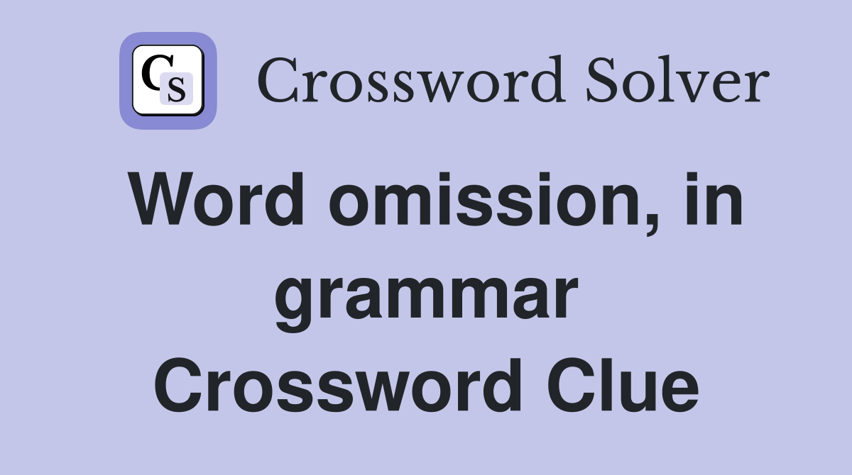 Word omission, in grammar Crossword Clue