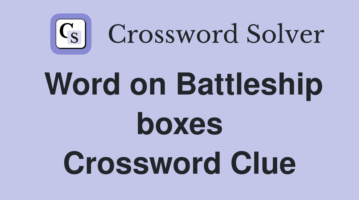 Word on Battleship boxes Crossword Clue