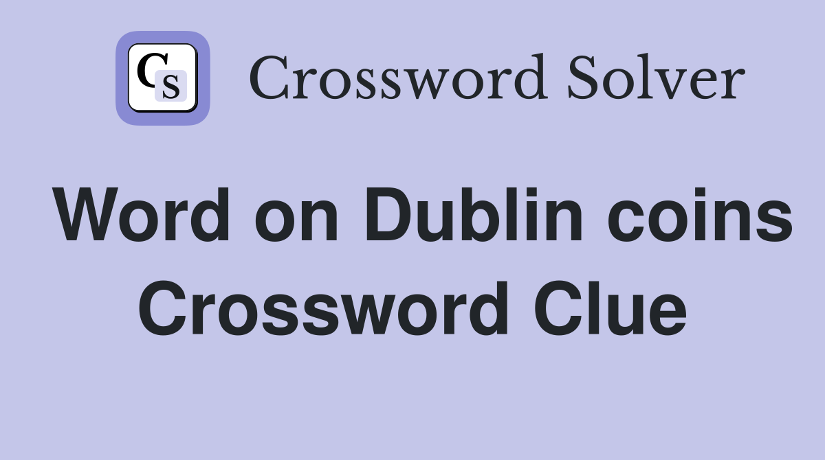 Word on Dublin coins Crossword Clue