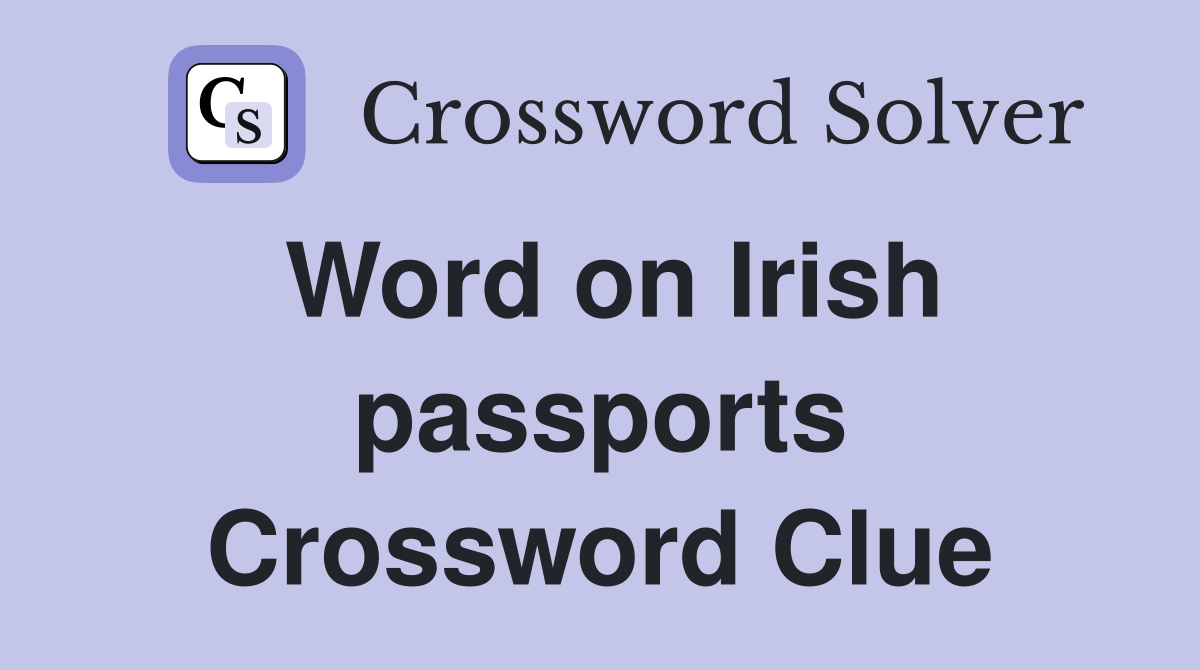 Word on Irish passports Crossword Clue