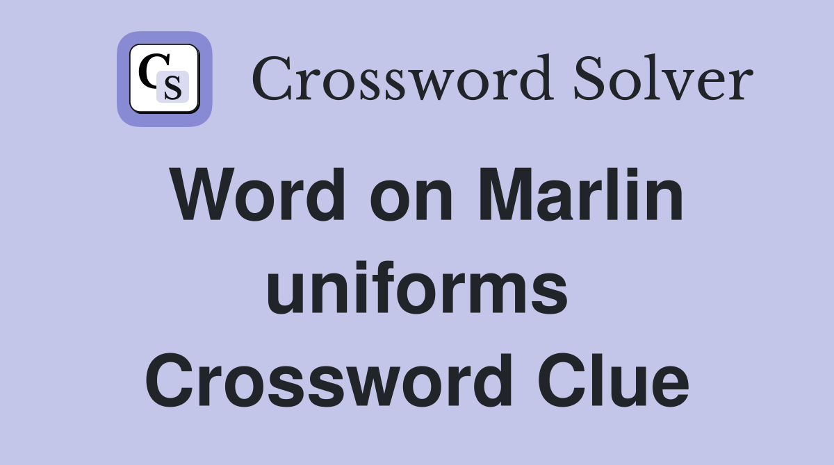 Word on Marlin uniforms Crossword Clue