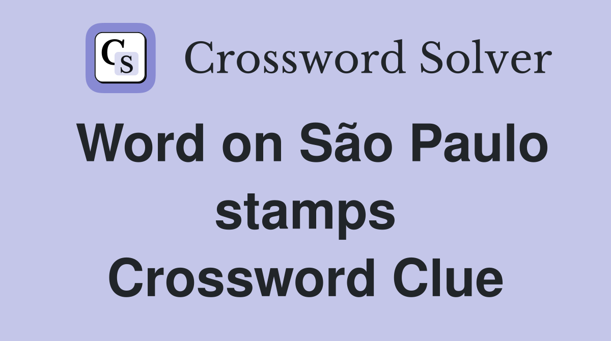 Word on São Paulo stamps Crossword Clue