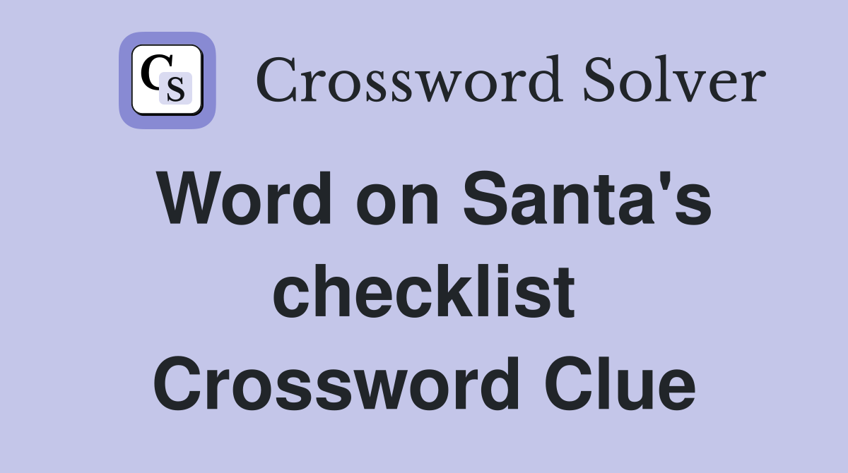 Word on Santa's checklist Crossword Clue