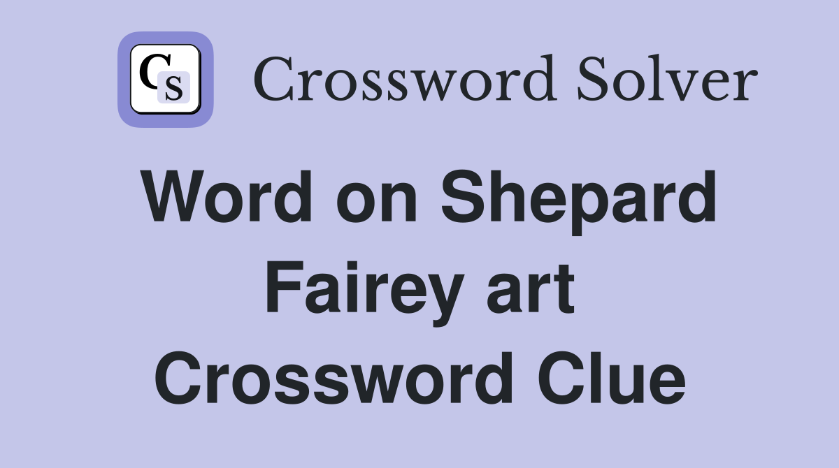 Word on Shepard Fairey art Crossword Clue
