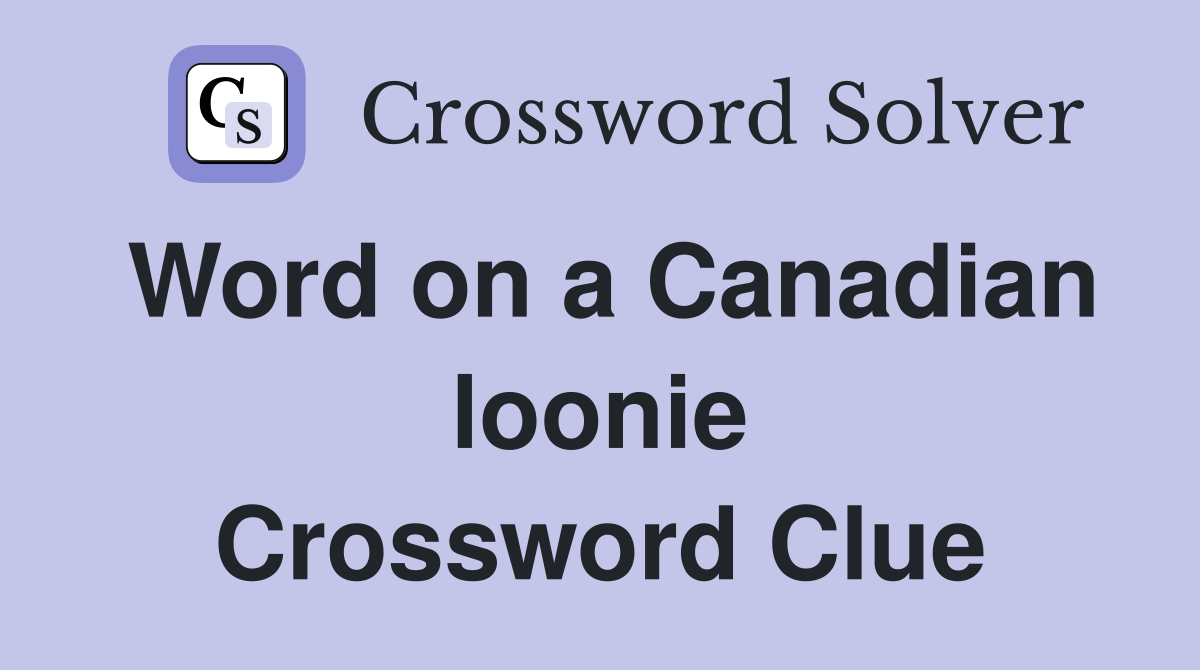 Word on a Canadian loonie Crossword Clue