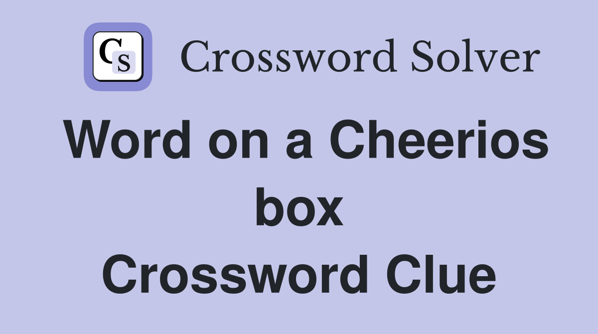 Word on a Cheerios box Crossword Clue