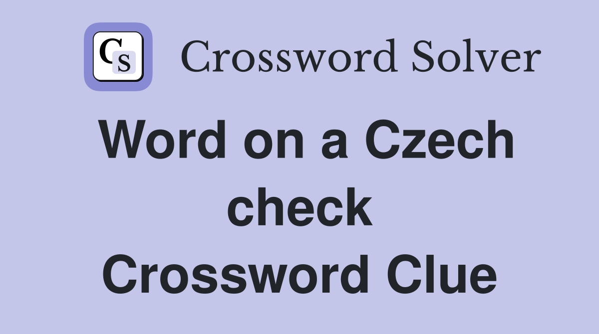 Word on a Czech check Crossword Clue