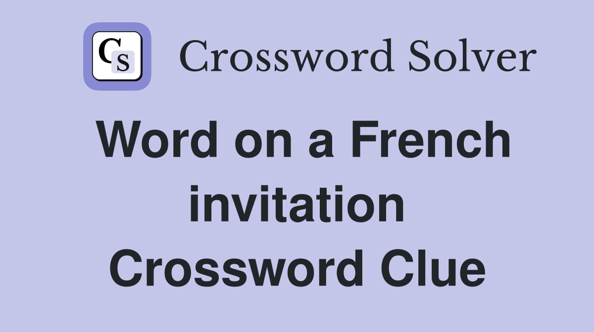Word on a French invitation Crossword Clue