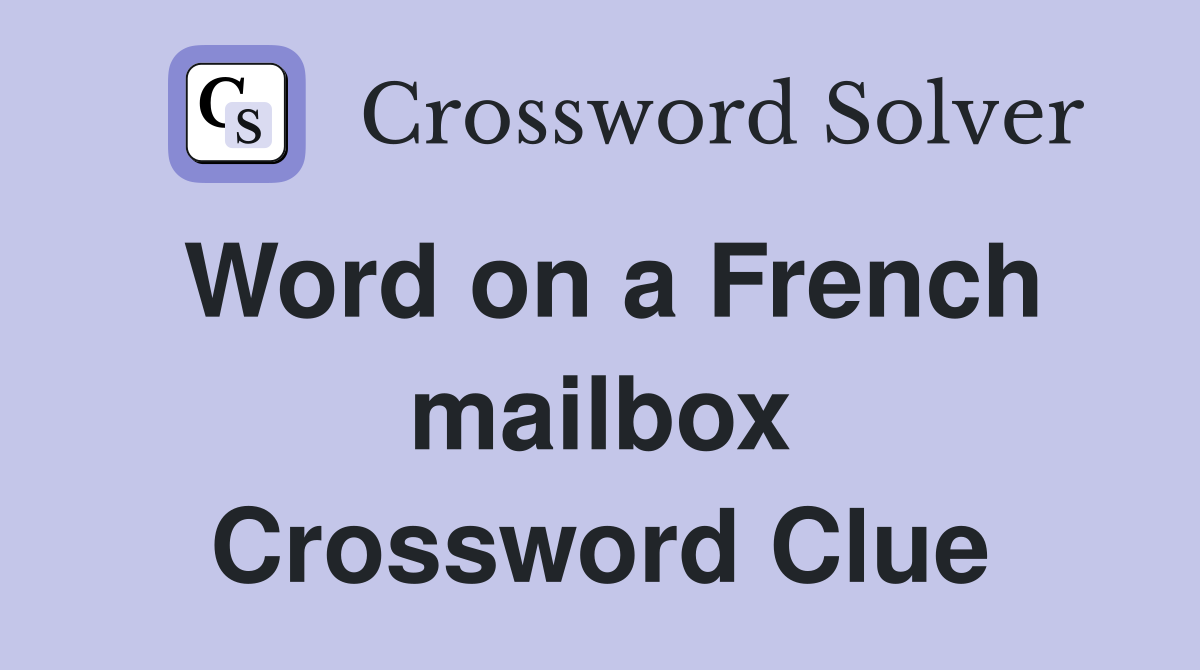 Word on a French mailbox Crossword Clue