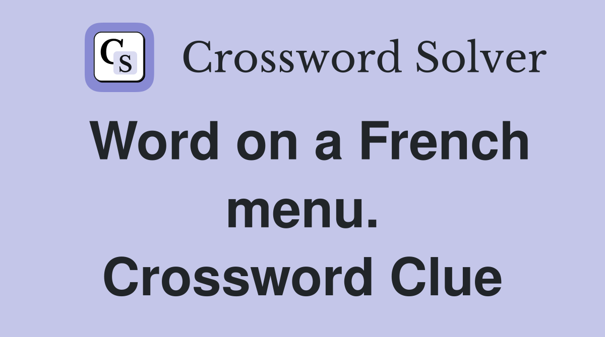 Word on a French menu. Crossword Clue