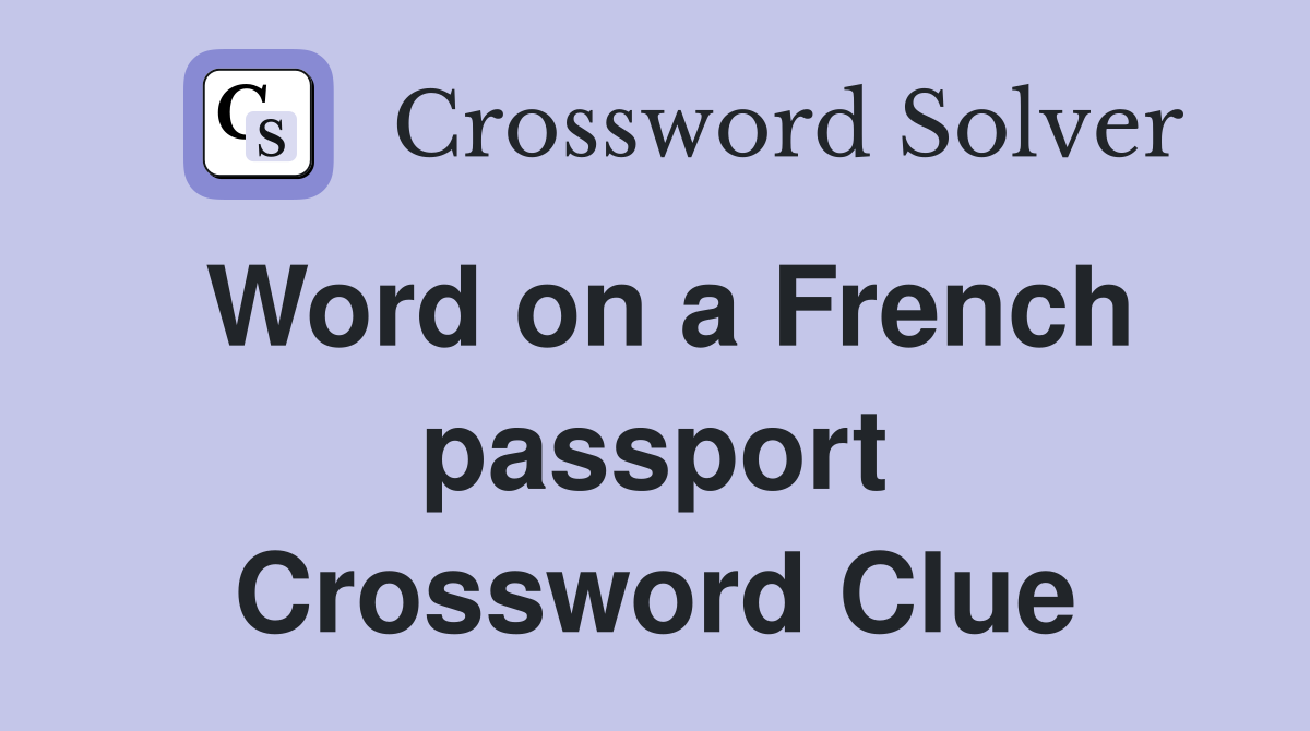 Word on a French passport Crossword Clue