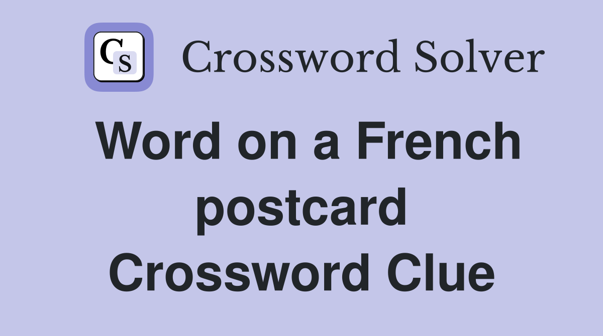 Word on a French postcard Crossword Clue