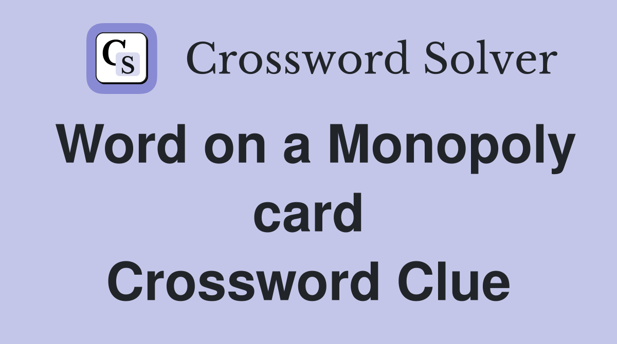 Word on a Monopoly card Crossword Clue