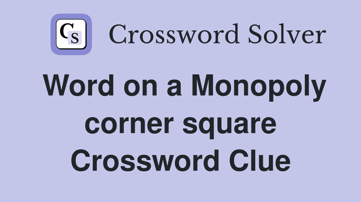 Word on a Monopoly corner square Crossword Clue