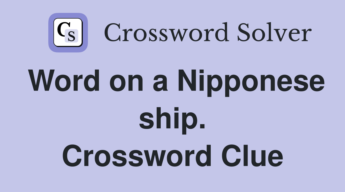 Word on a Nipponese ship. Crossword Clue
