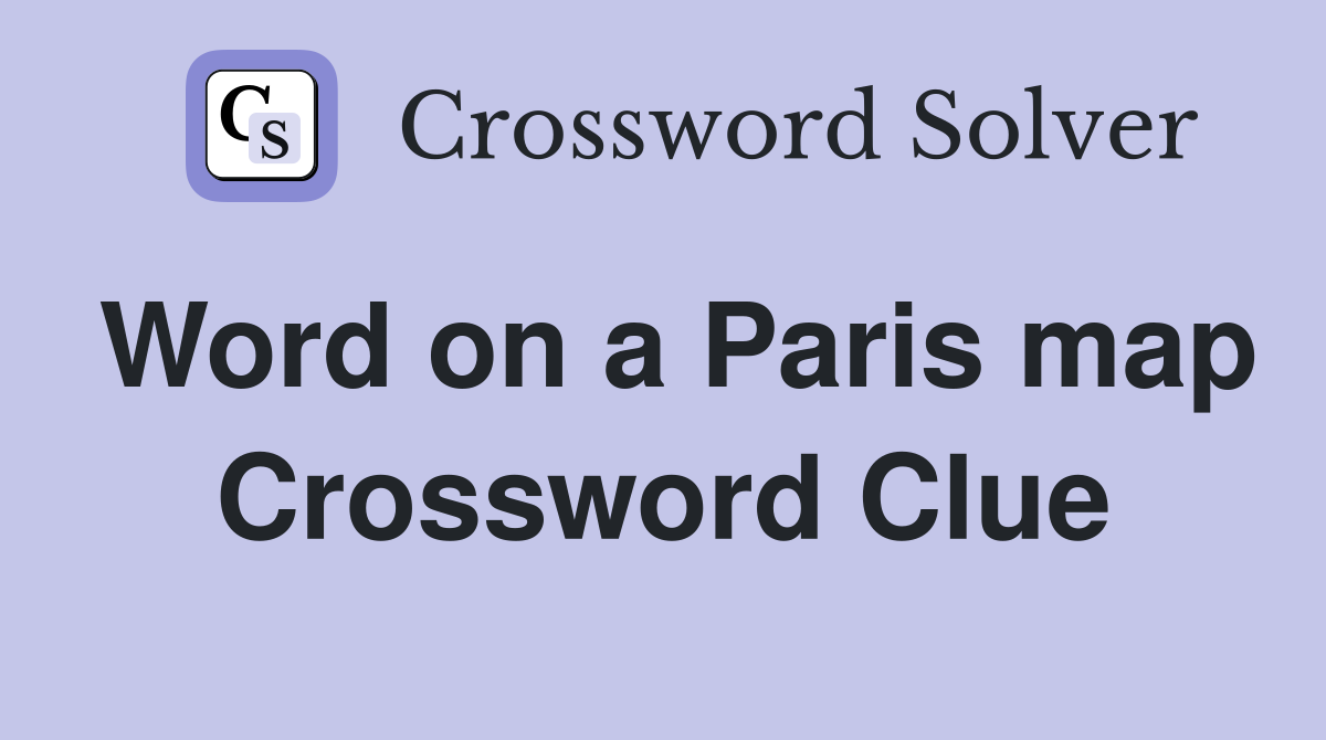 Word on a Paris map Crossword Clue
