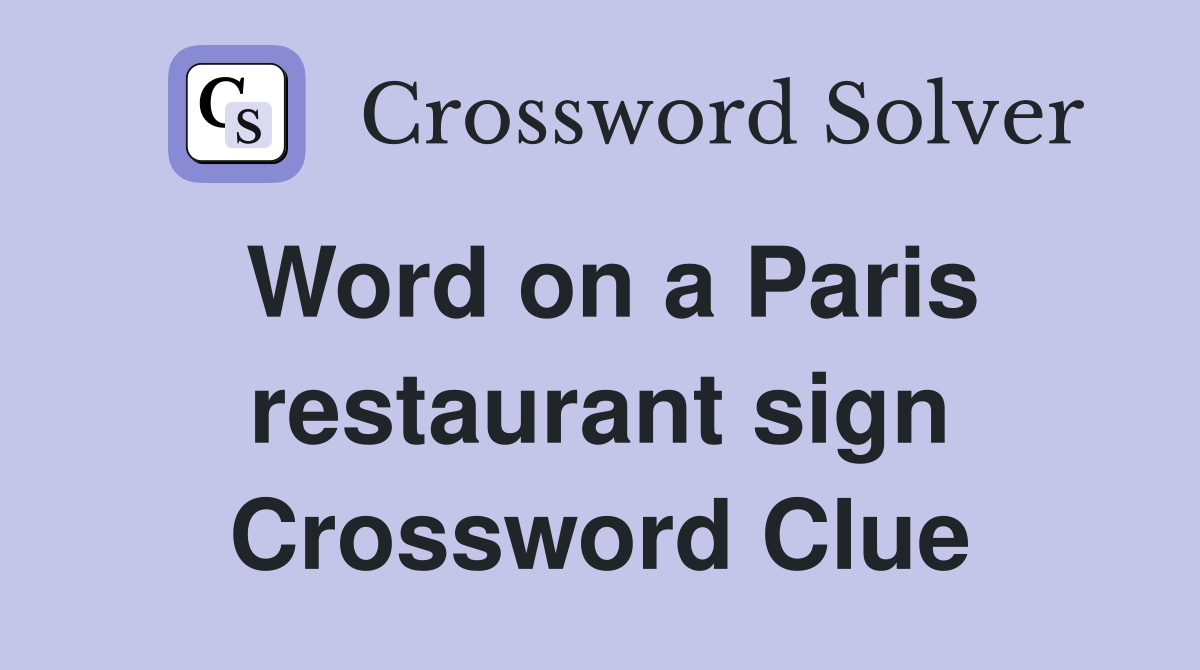 Word on a Paris restaurant sign Crossword Clue