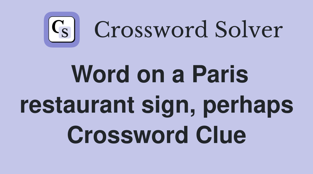 Word on a Paris restaurant sign, perhaps Crossword Clue