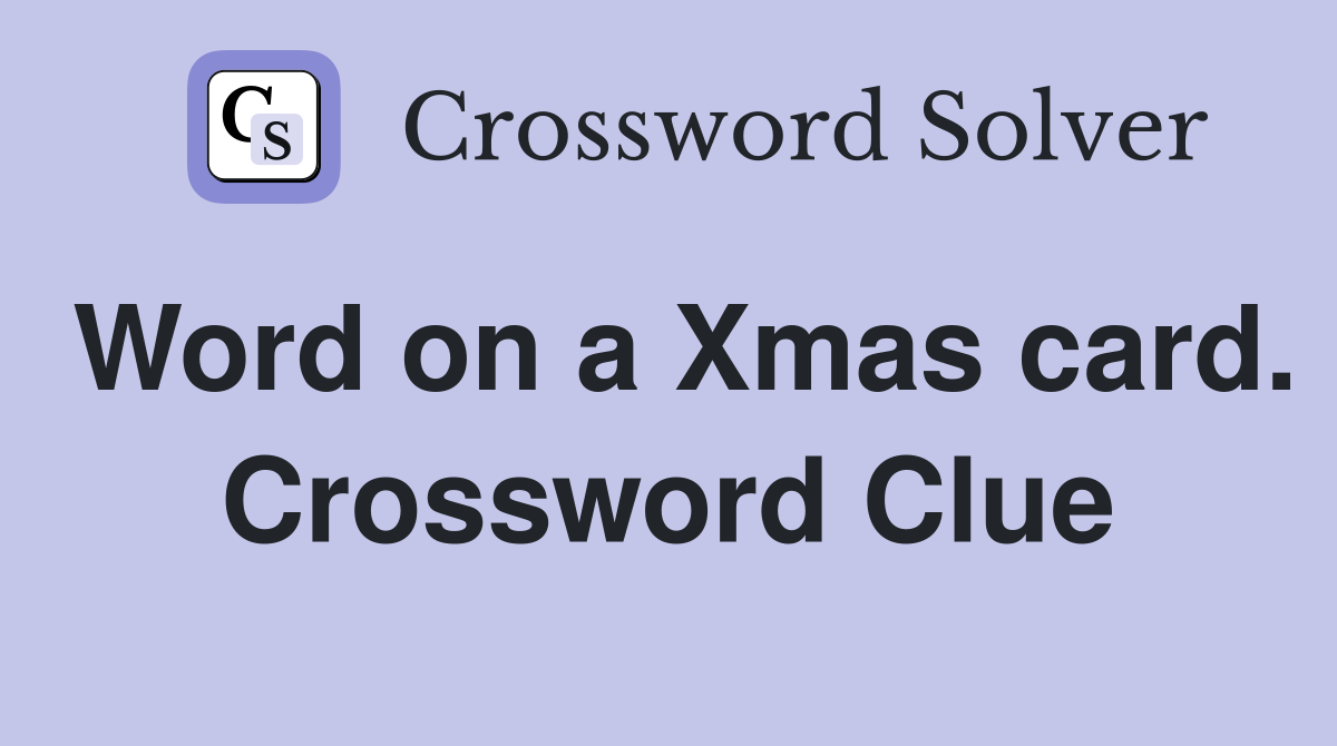 Word on a Xmas card. Crossword Clue