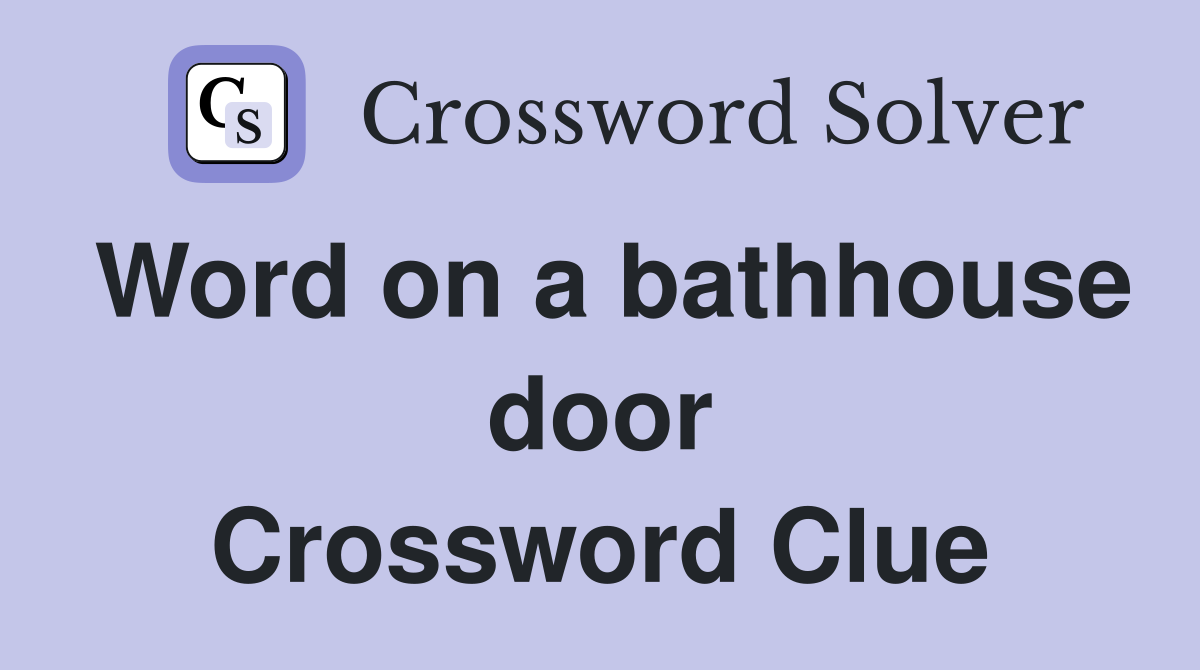 Word on a bathhouse door Crossword Clue