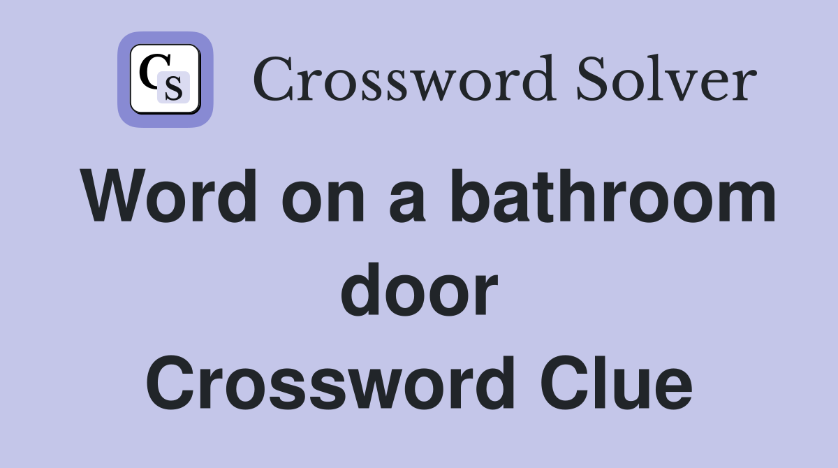 Word on a bathroom door Crossword Clue