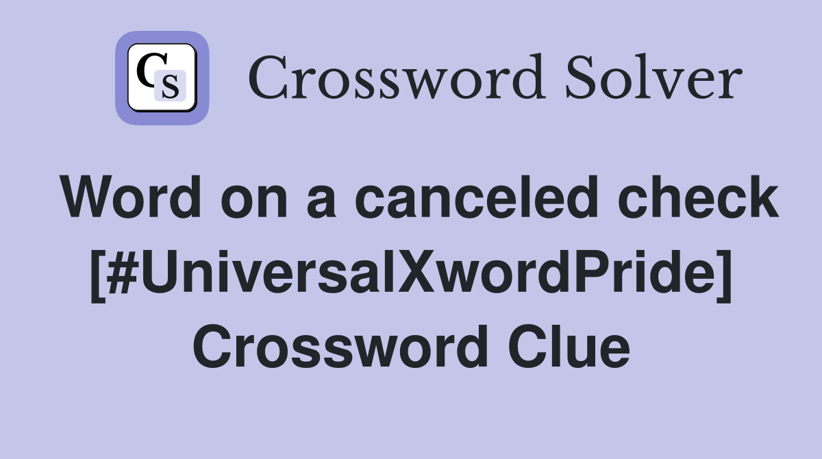 Word on a canceled check [#UniversalXwordPride] Crossword Clue