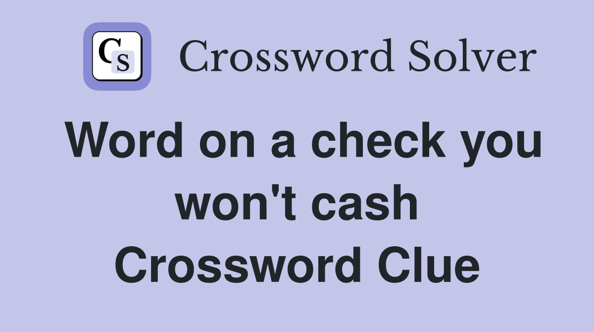 Word on a check you won't cash Crossword Clue