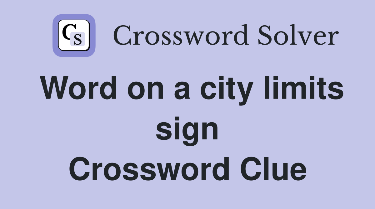 Word on a city limits sign Crossword Clue