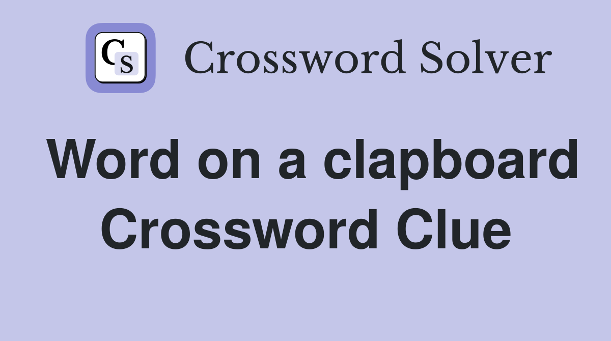 Word on a clapboard Crossword Clue