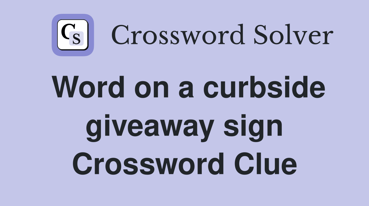 Word on a curbside giveaway sign Crossword Clue