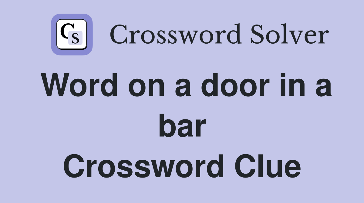 Word on a door in a bar Crossword Clue