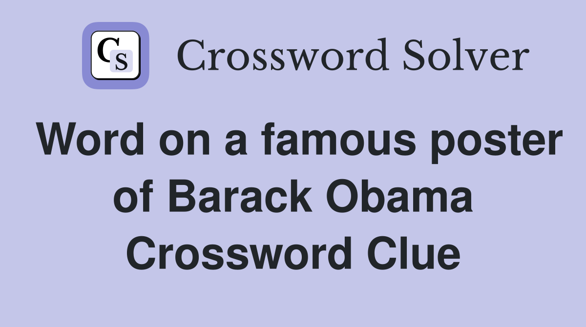 Word on a famous poster of Barack Obama Crossword Clue
