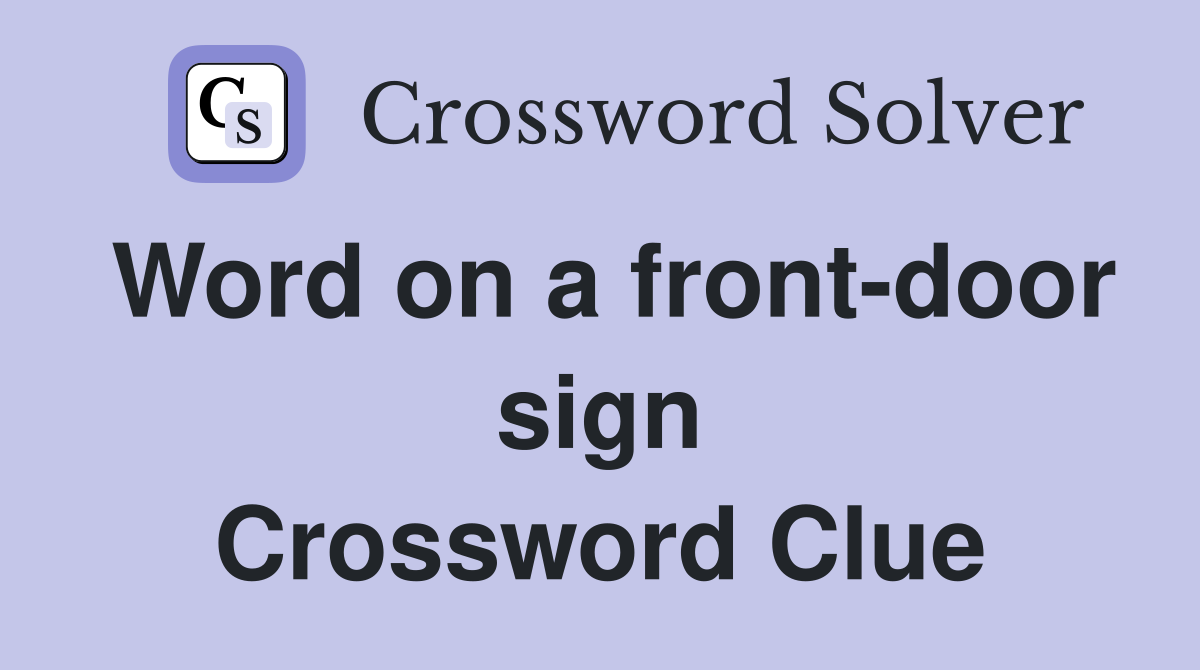 Word on a front-door sign Crossword Clue